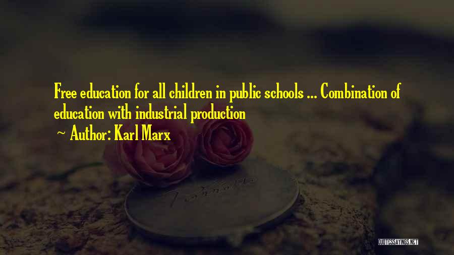 Karl Marx Quotes: Free Education For All Children In Public Schools ... Combination Of Education With Industrial Production