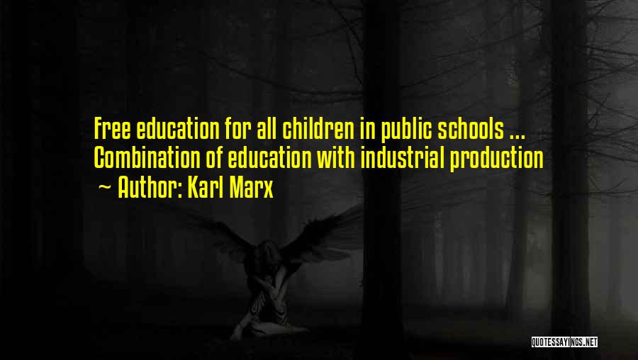 Karl Marx Quotes: Free Education For All Children In Public Schools ... Combination Of Education With Industrial Production