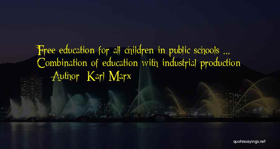 Karl Marx Quotes: Free Education For All Children In Public Schools ... Combination Of Education With Industrial Production