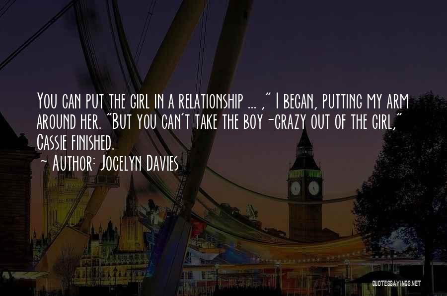 Jocelyn Davies Quotes: You Can Put The Girl In A Relationship ... , I Began, Putting My Arm Around Her. But You Can't