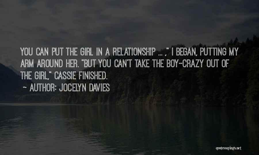 Jocelyn Davies Quotes: You Can Put The Girl In A Relationship ... , I Began, Putting My Arm Around Her. But You Can't