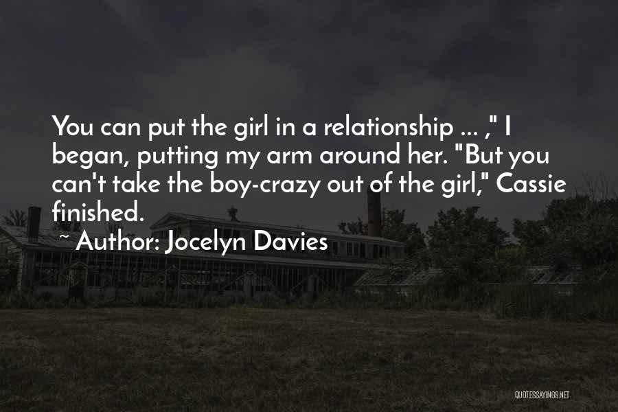 Jocelyn Davies Quotes: You Can Put The Girl In A Relationship ... , I Began, Putting My Arm Around Her. But You Can't
