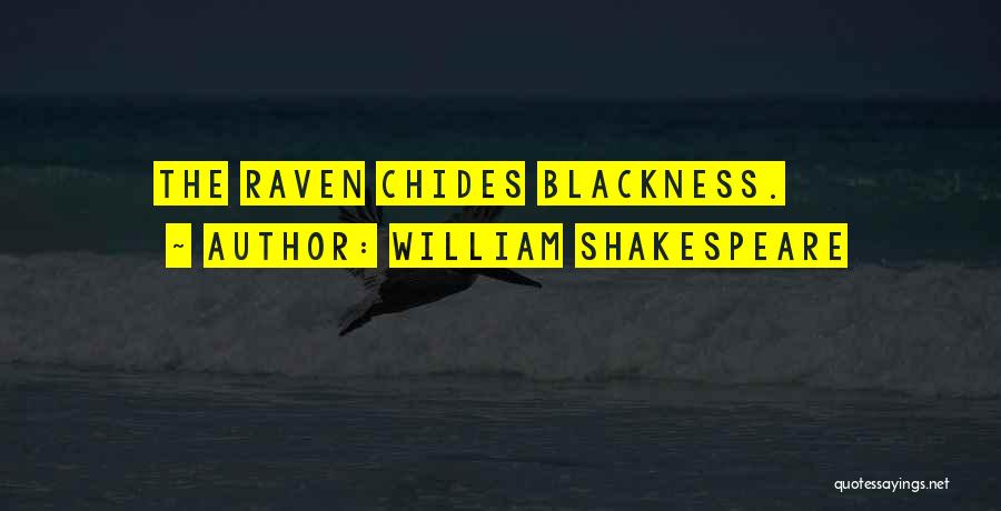 William Shakespeare Quotes: The Raven Chides Blackness.