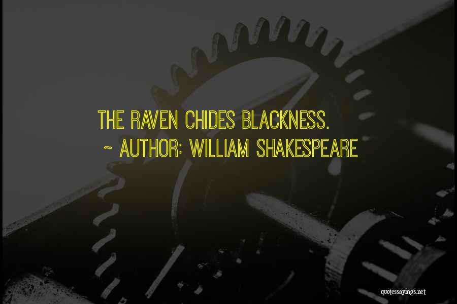 William Shakespeare Quotes: The Raven Chides Blackness.