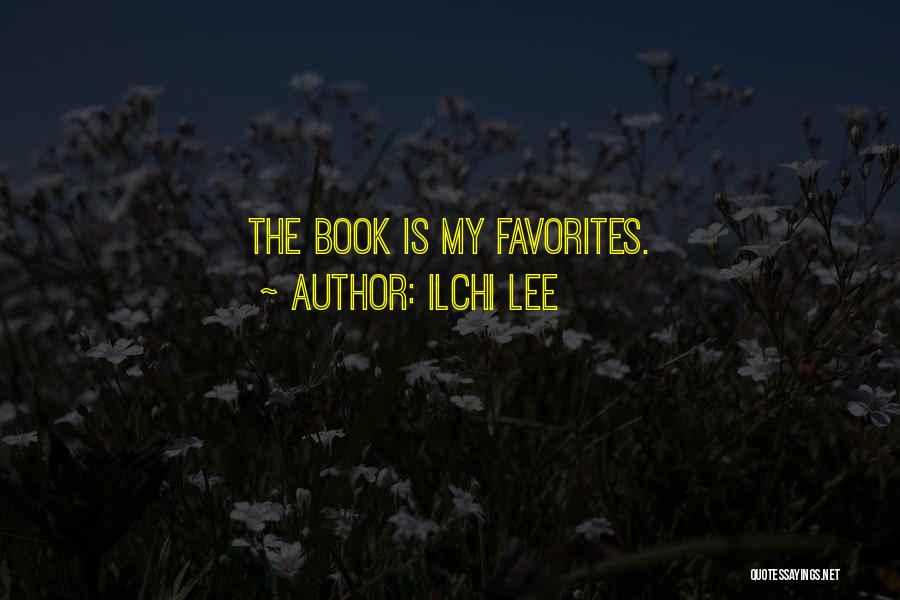 Ilchi Lee Quotes: The Book Is My Favorites.