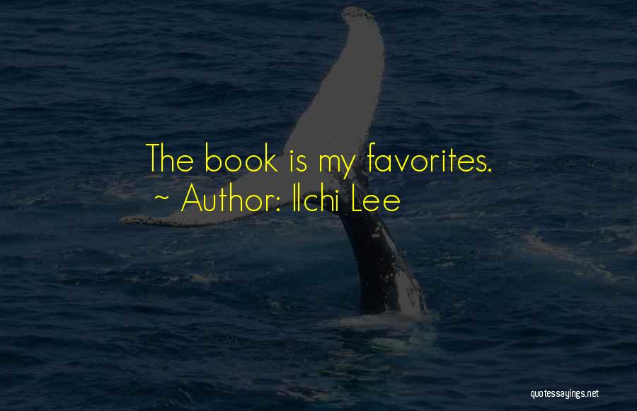 Ilchi Lee Quotes: The Book Is My Favorites.