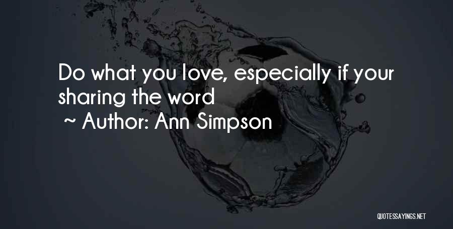 Ann Simpson Quotes: Do What You Love, Especially If Your Sharing The Word