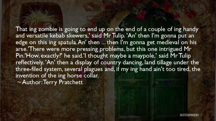 Terry Pratchett Quotes: That Ing Zombie Is Going To End Up On The End Of A Couple Of Ing Handy And Versatile Kebab