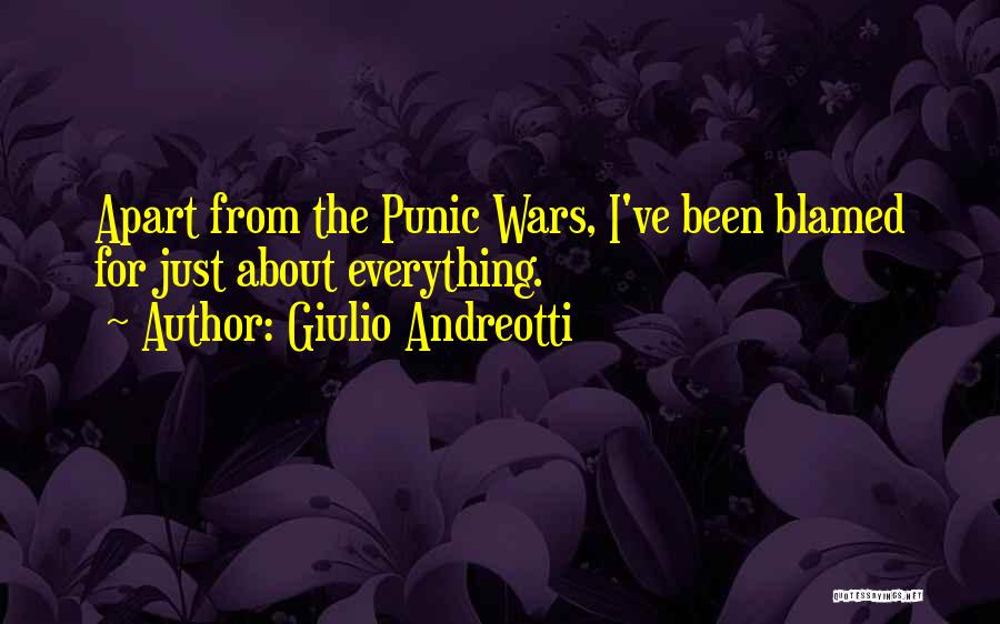 Giulio Andreotti Quotes: Apart From The Punic Wars, I've Been Blamed For Just About Everything.