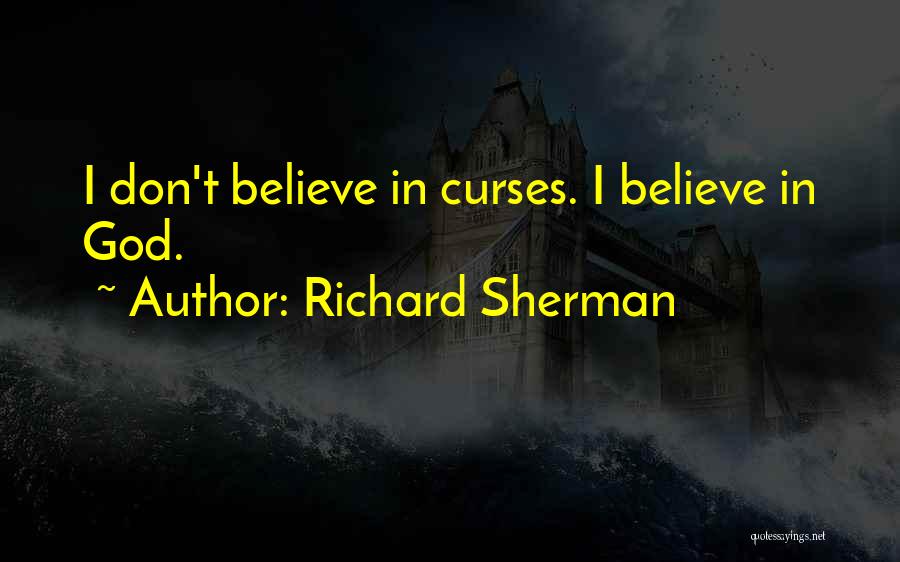 Richard Sherman Quotes: I Don't Believe In Curses. I Believe In God.