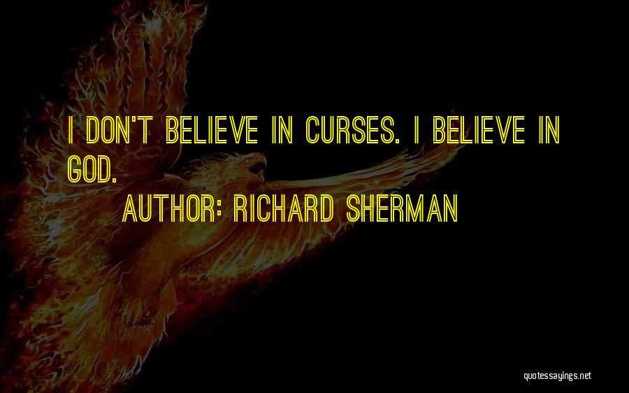 Richard Sherman Quotes: I Don't Believe In Curses. I Believe In God.