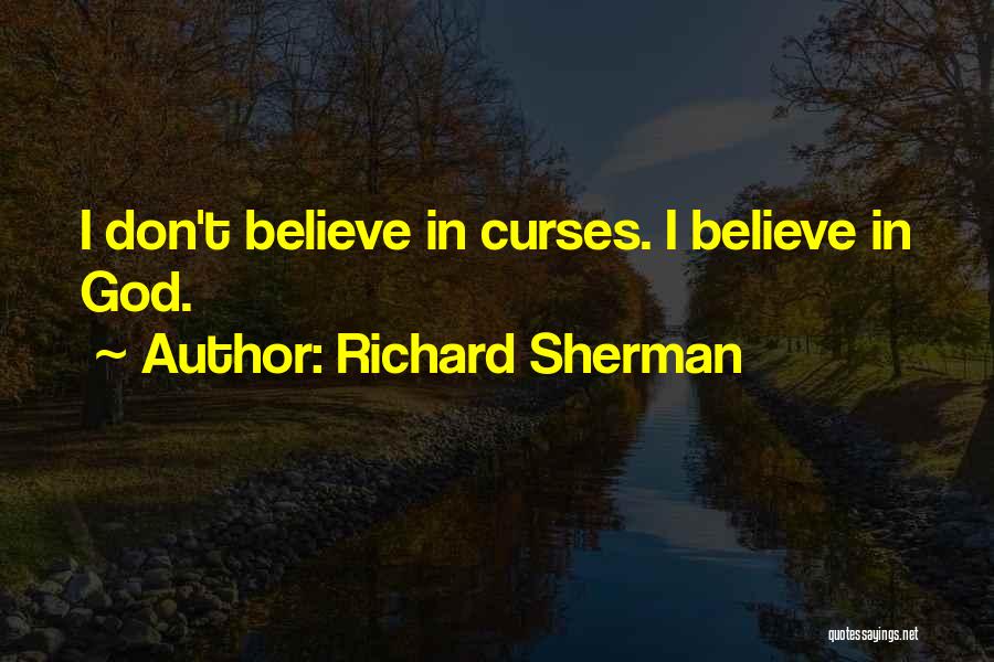 Richard Sherman Quotes: I Don't Believe In Curses. I Believe In God.