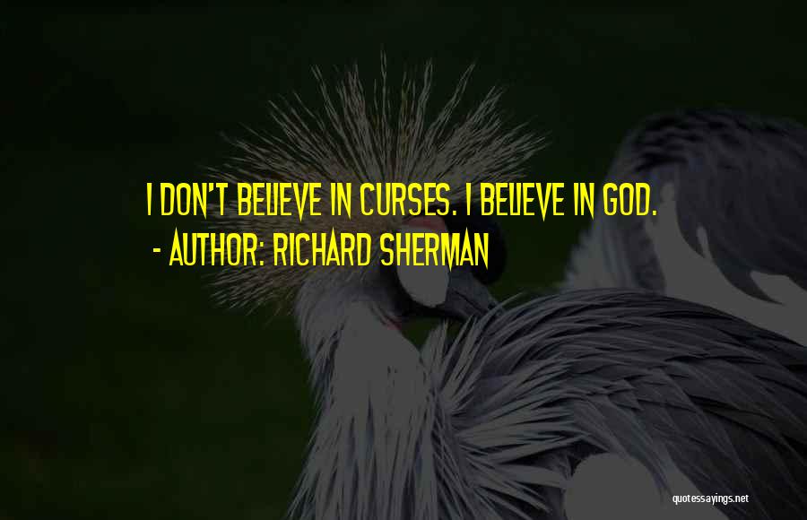 Richard Sherman Quotes: I Don't Believe In Curses. I Believe In God.