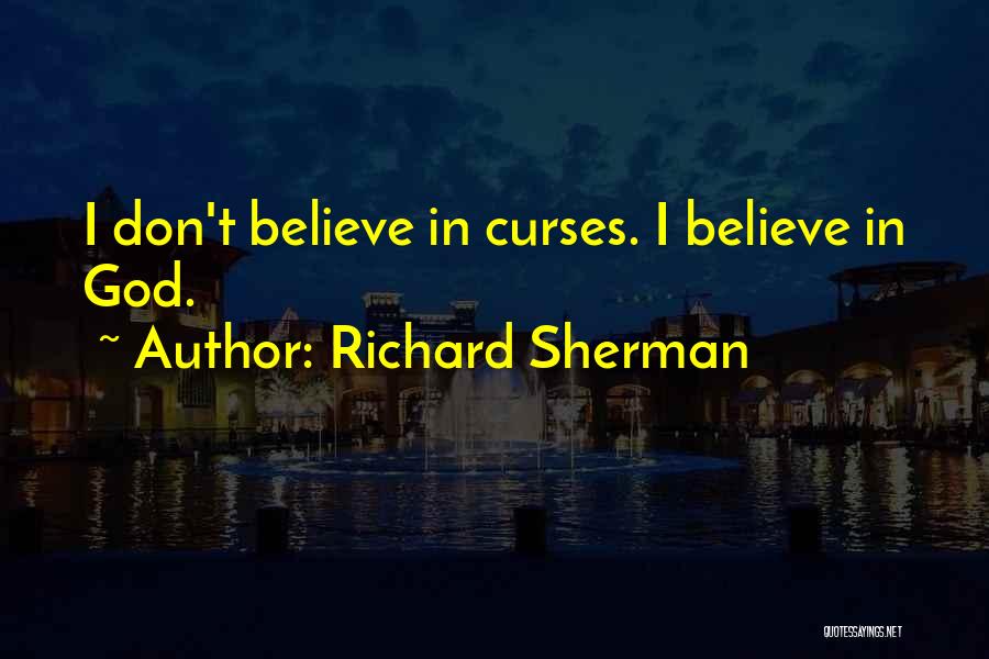 Richard Sherman Quotes: I Don't Believe In Curses. I Believe In God.