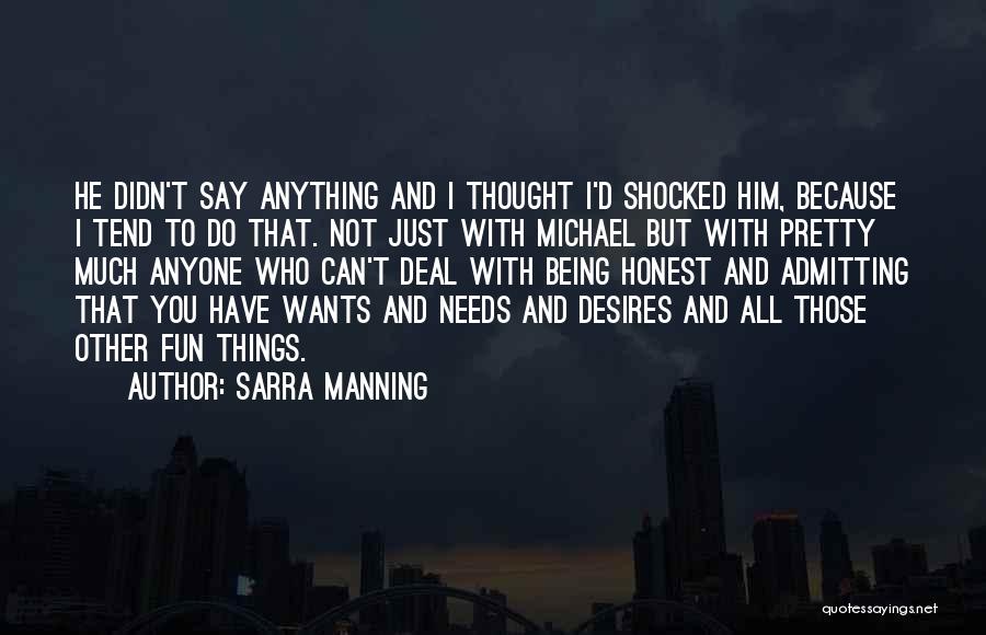 Sarra Manning Quotes: He Didn't Say Anything And I Thought I'd Shocked Him, Because I Tend To Do That. Not Just With Michael