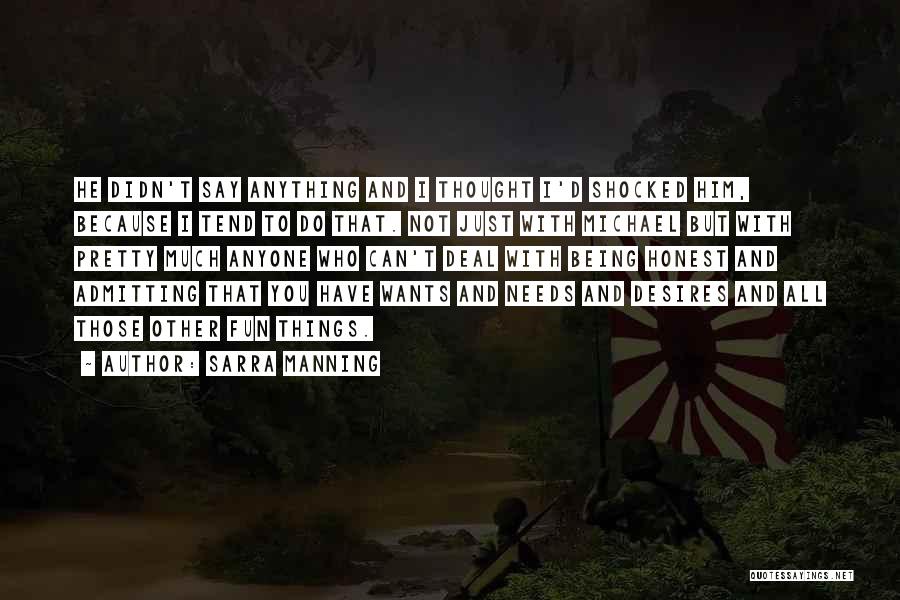 Sarra Manning Quotes: He Didn't Say Anything And I Thought I'd Shocked Him, Because I Tend To Do That. Not Just With Michael