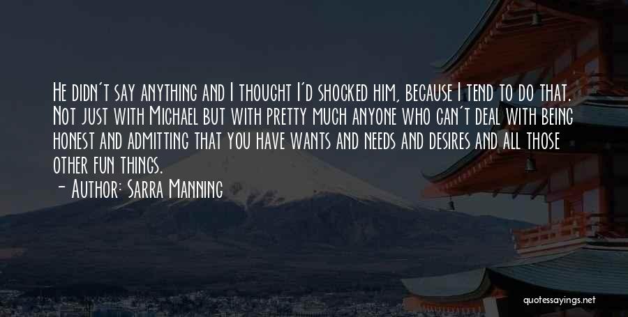 Sarra Manning Quotes: He Didn't Say Anything And I Thought I'd Shocked Him, Because I Tend To Do That. Not Just With Michael