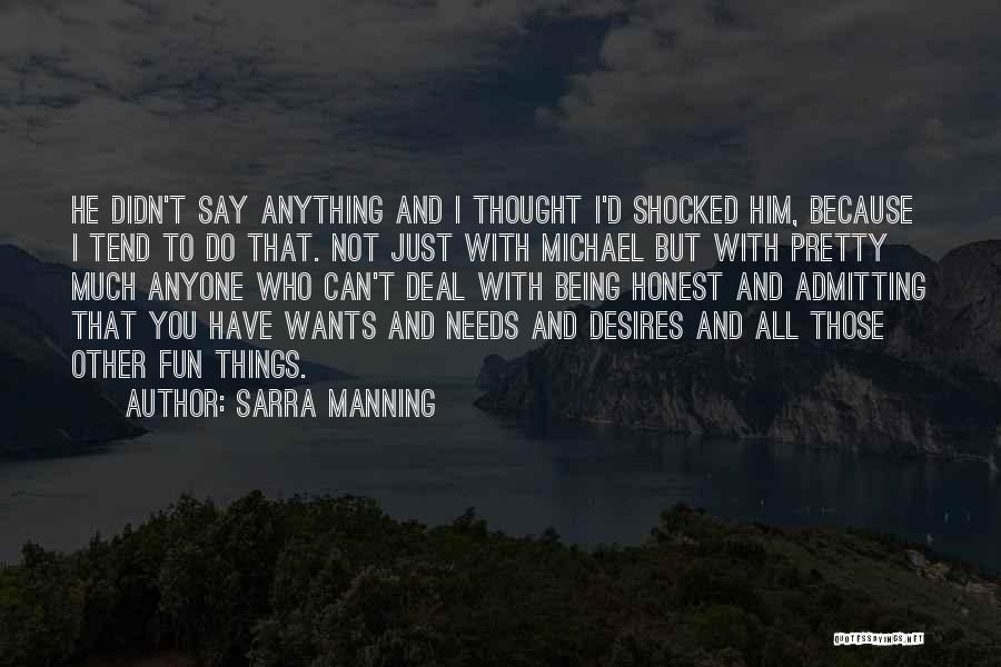 Sarra Manning Quotes: He Didn't Say Anything And I Thought I'd Shocked Him, Because I Tend To Do That. Not Just With Michael