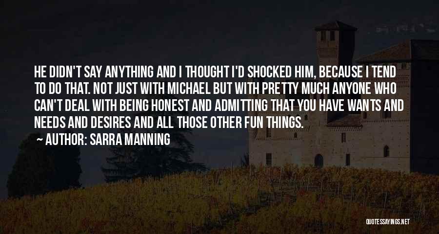 Sarra Manning Quotes: He Didn't Say Anything And I Thought I'd Shocked Him, Because I Tend To Do That. Not Just With Michael