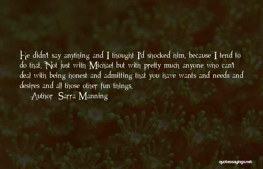 Sarra Manning Quotes: He Didn't Say Anything And I Thought I'd Shocked Him, Because I Tend To Do That. Not Just With Michael