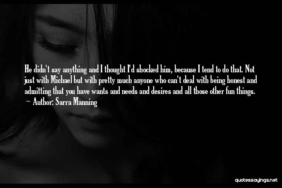 Sarra Manning Quotes: He Didn't Say Anything And I Thought I'd Shocked Him, Because I Tend To Do That. Not Just With Michael