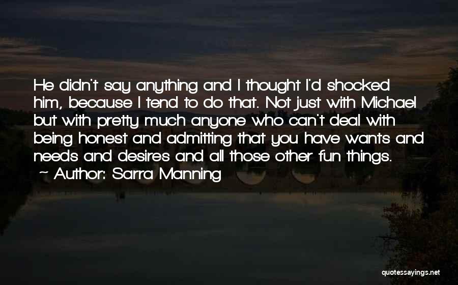 Sarra Manning Quotes: He Didn't Say Anything And I Thought I'd Shocked Him, Because I Tend To Do That. Not Just With Michael