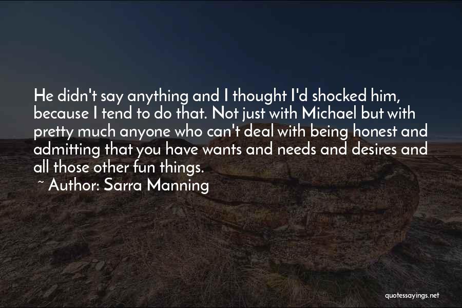 Sarra Manning Quotes: He Didn't Say Anything And I Thought I'd Shocked Him, Because I Tend To Do That. Not Just With Michael