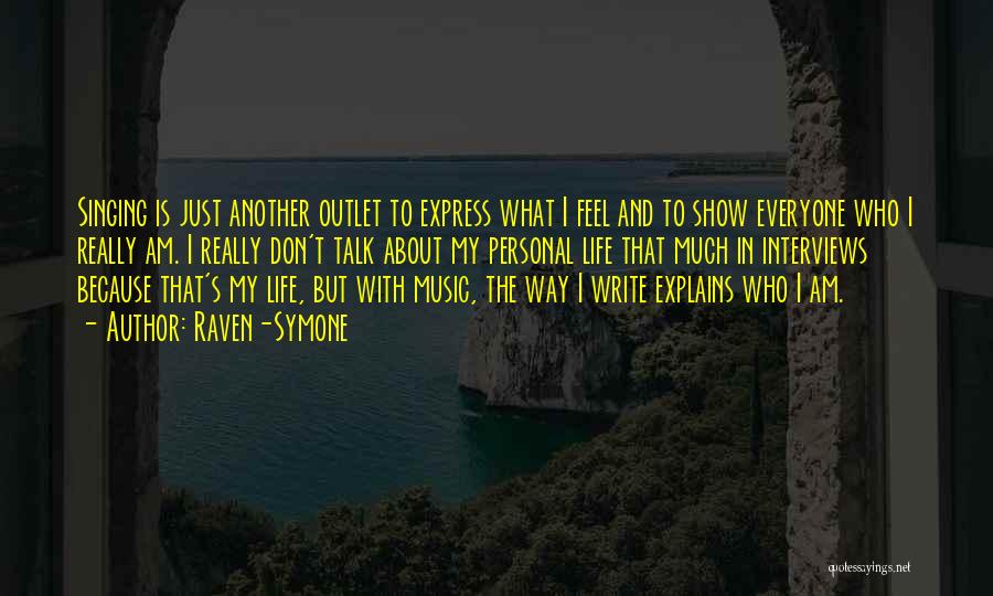 Raven-Symone Quotes: Singing Is Just Another Outlet To Express What I Feel And To Show Everyone Who I Really Am. I Really