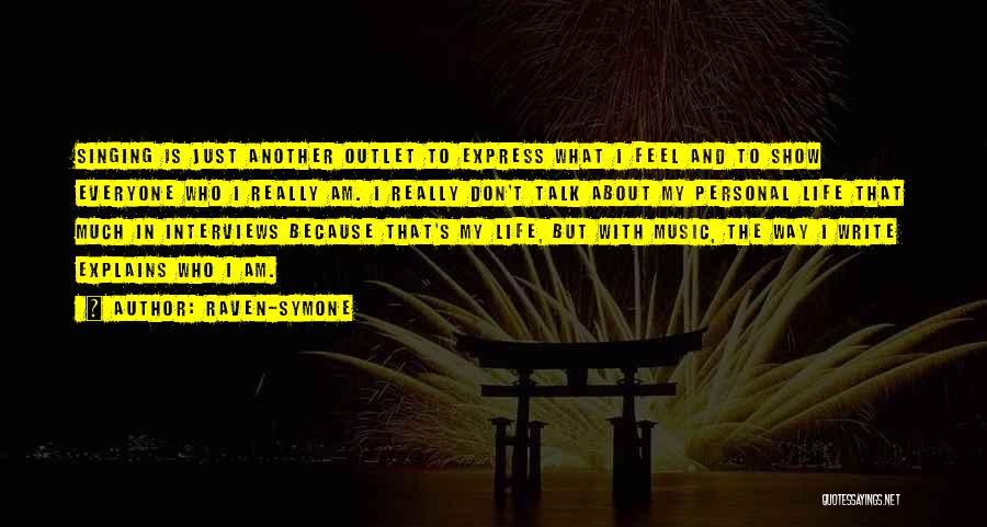 Raven-Symone Quotes: Singing Is Just Another Outlet To Express What I Feel And To Show Everyone Who I Really Am. I Really