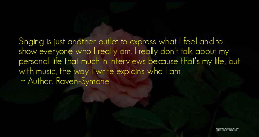 Raven-Symone Quotes: Singing Is Just Another Outlet To Express What I Feel And To Show Everyone Who I Really Am. I Really