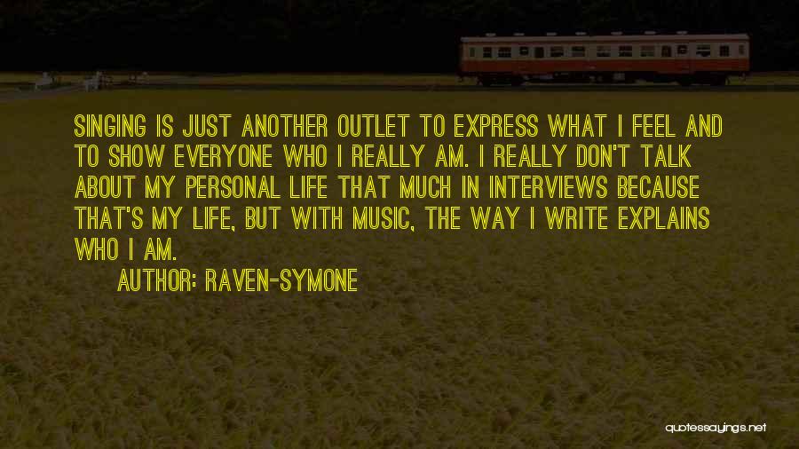 Raven-Symone Quotes: Singing Is Just Another Outlet To Express What I Feel And To Show Everyone Who I Really Am. I Really