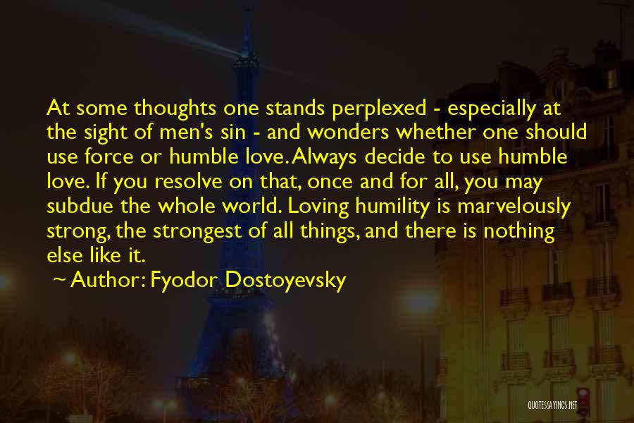 Fyodor Dostoyevsky Quotes: At Some Thoughts One Stands Perplexed - Especially At The Sight Of Men's Sin - And Wonders Whether One Should