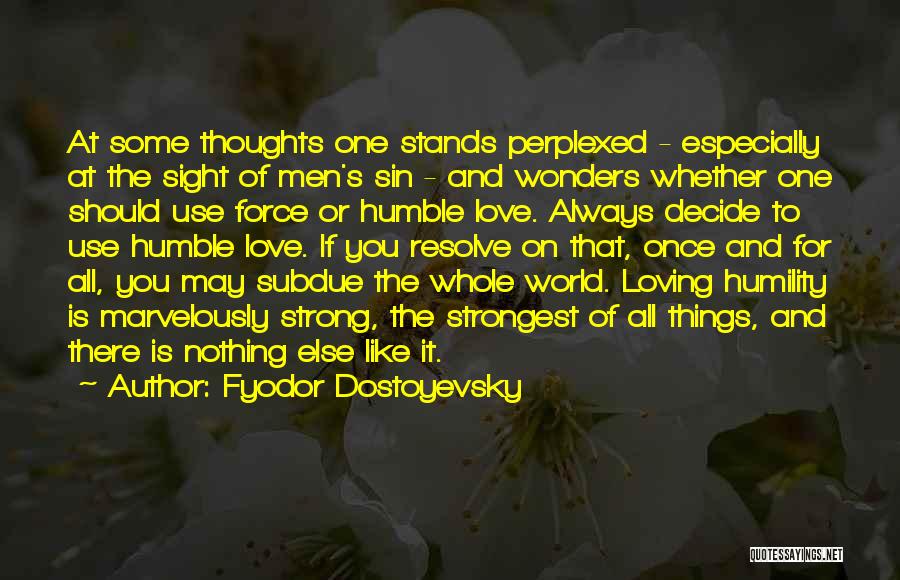 Fyodor Dostoyevsky Quotes: At Some Thoughts One Stands Perplexed - Especially At The Sight Of Men's Sin - And Wonders Whether One Should