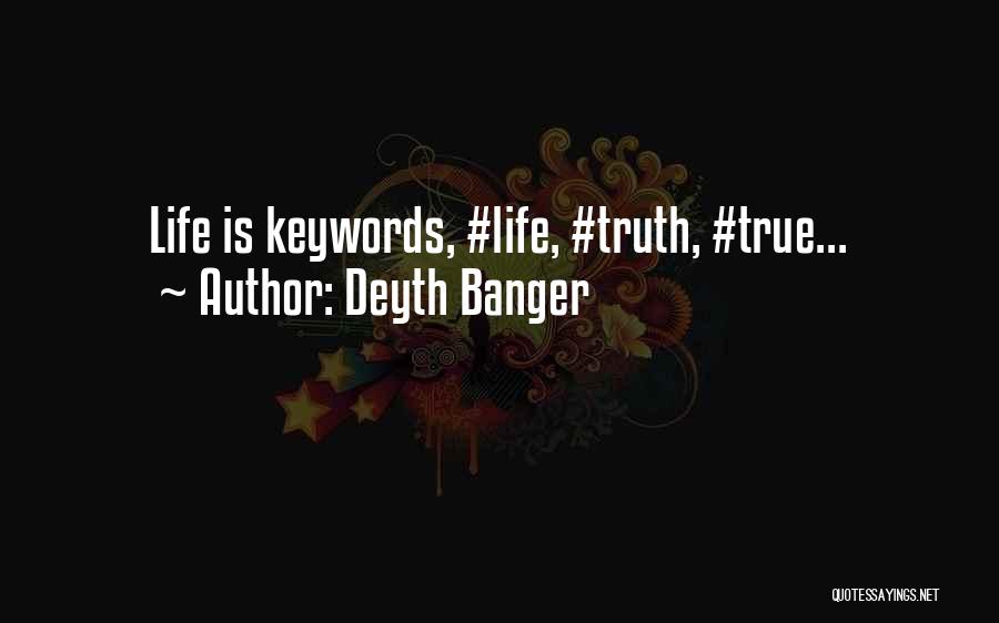 Deyth Banger Quotes: Life Is Keywords, #life, #truth, #true...
