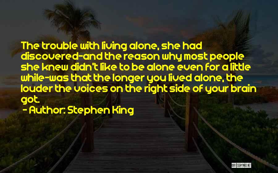 Stephen King Quotes: The Trouble With Living Alone, She Had Discovered-and The Reason Why Most People She Knew Didn't Like To Be Alone