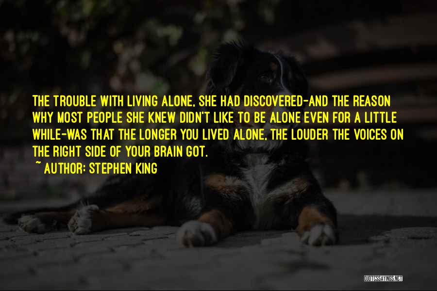 Stephen King Quotes: The Trouble With Living Alone, She Had Discovered-and The Reason Why Most People She Knew Didn't Like To Be Alone