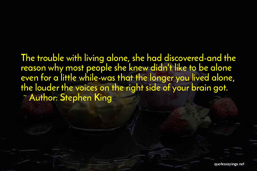 Stephen King Quotes: The Trouble With Living Alone, She Had Discovered-and The Reason Why Most People She Knew Didn't Like To Be Alone