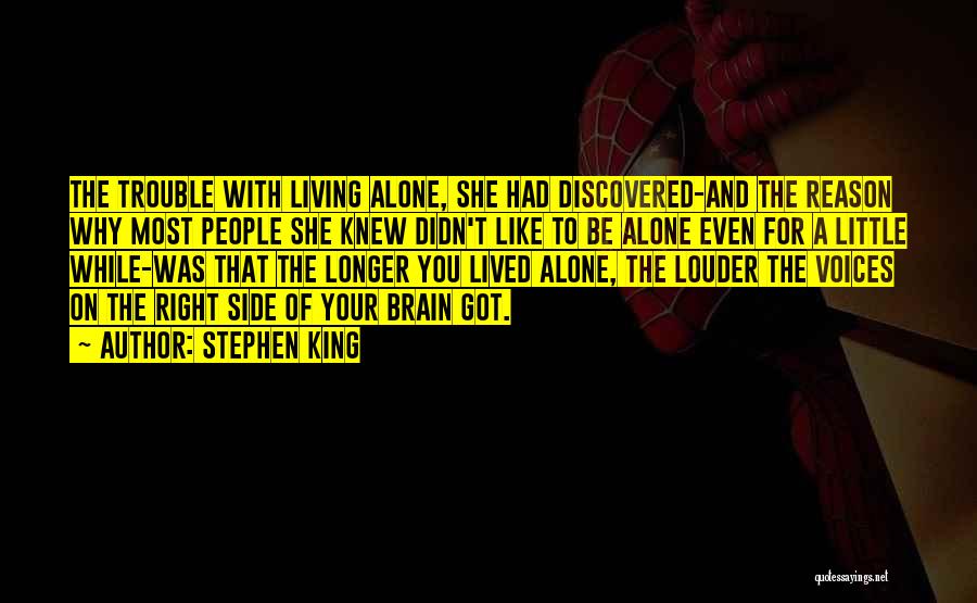 Stephen King Quotes: The Trouble With Living Alone, She Had Discovered-and The Reason Why Most People She Knew Didn't Like To Be Alone