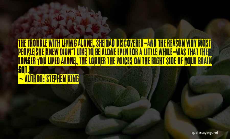 Stephen King Quotes: The Trouble With Living Alone, She Had Discovered-and The Reason Why Most People She Knew Didn't Like To Be Alone