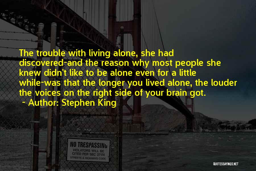 Stephen King Quotes: The Trouble With Living Alone, She Had Discovered-and The Reason Why Most People She Knew Didn't Like To Be Alone