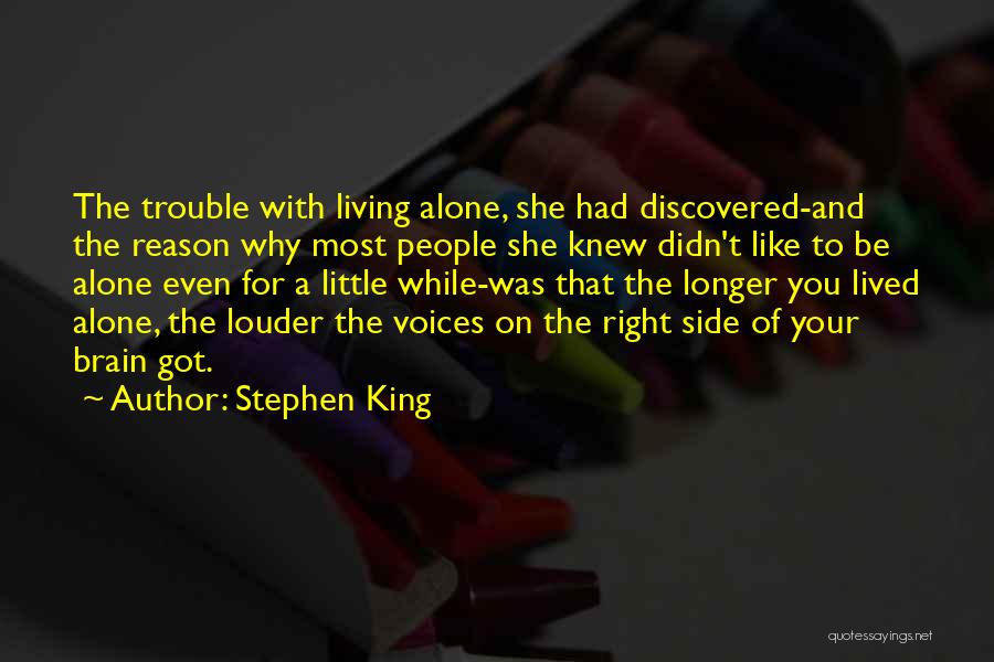 Stephen King Quotes: The Trouble With Living Alone, She Had Discovered-and The Reason Why Most People She Knew Didn't Like To Be Alone