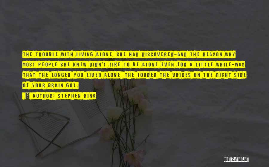 Stephen King Quotes: The Trouble With Living Alone, She Had Discovered-and The Reason Why Most People She Knew Didn't Like To Be Alone