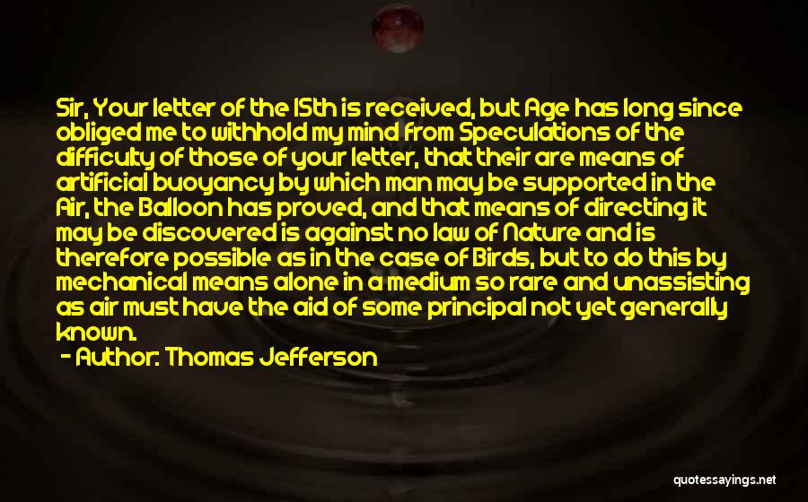 Thomas Jefferson Quotes: Sir, Your Letter Of The 15th Is Received, But Age Has Long Since Obliged Me To Withhold My Mind From