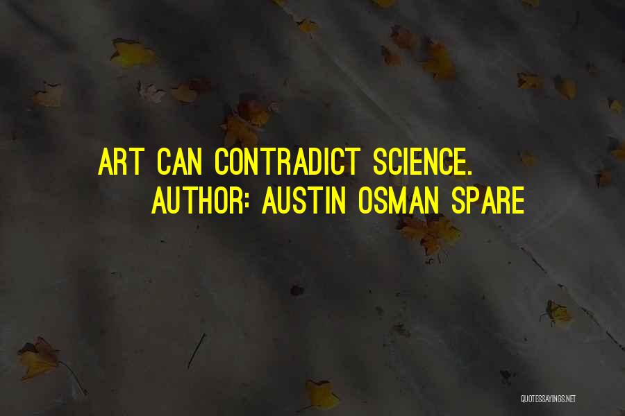 Austin Osman Spare Quotes: Art Can Contradict Science.