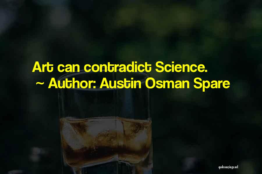 Austin Osman Spare Quotes: Art Can Contradict Science.