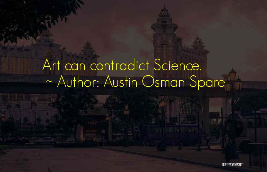 Austin Osman Spare Quotes: Art Can Contradict Science.