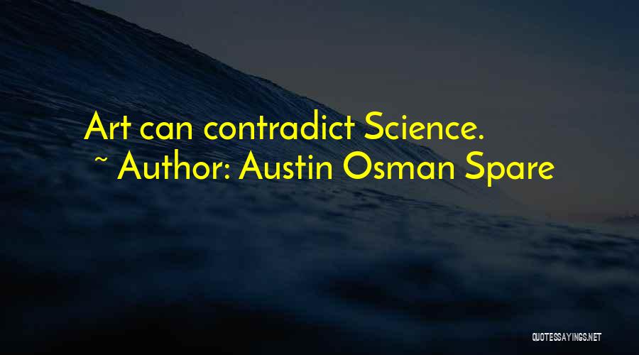 Austin Osman Spare Quotes: Art Can Contradict Science.