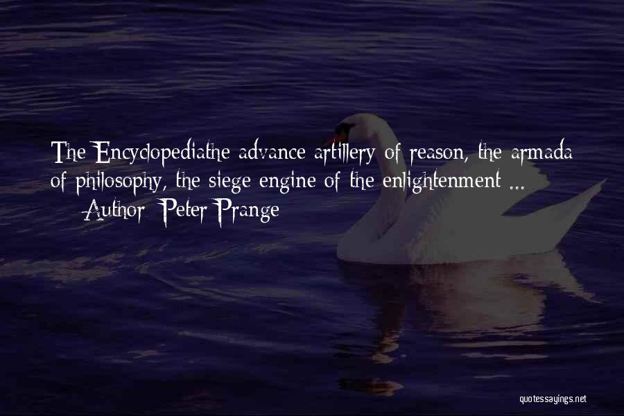 Peter Prange Quotes: The Encyclopediathe Advance Artillery Of Reason, The Armada Of Philosophy, The Siege Engine Of The Enlightenment ...