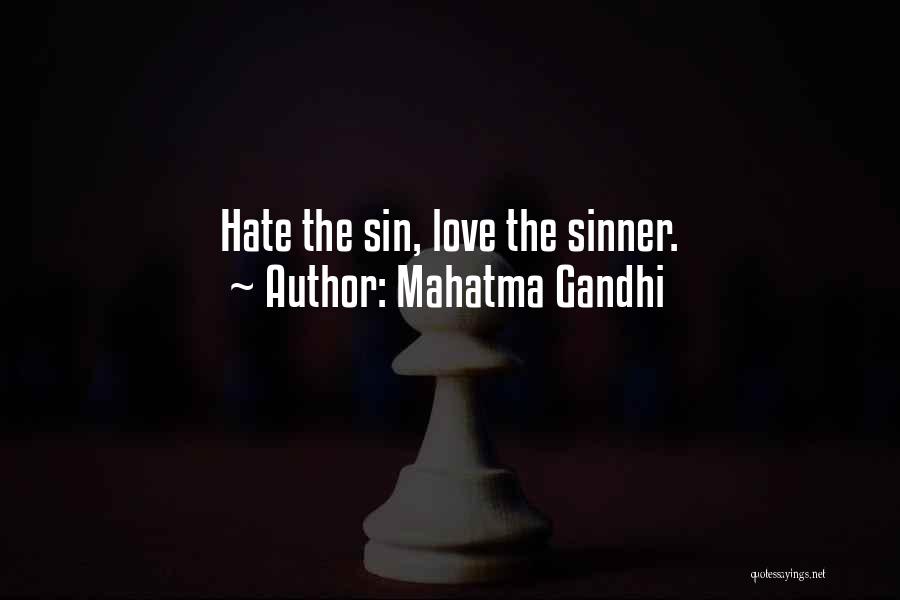 Mahatma Gandhi Quotes: Hate The Sin, Love The Sinner.