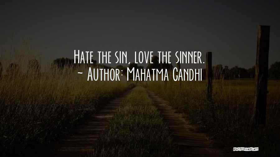 Mahatma Gandhi Quotes: Hate The Sin, Love The Sinner.